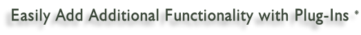 Easily Add Additional Functionality with Plug-Ins *
